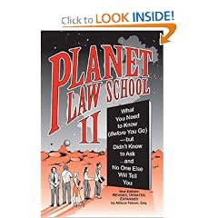 Planet Law School II: What You Need to Know (Before You Go), But Didn't Know to Ask... and No One Else Will Tell You, Second Edition