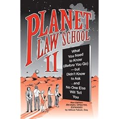 Planet Law School II: What You Need to Know (Before You Go), But Didn't Know to Ask... and No One Else Will Tell You, Second Edition