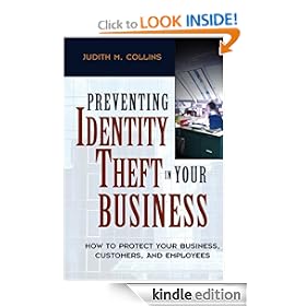 Preventing Identity Theft in Your Business: How to Protect Your Business, Customers, and Employees