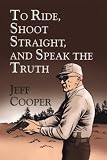 To Ride, Shoot Straight, and Speak the Truth