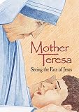 Mother Teresa: Seeing The Face Of Jesus