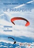 Le Parapente. D�couvrir et pratiquer