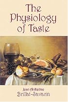 The Physiology of Taste, or Meditations on Transcendental Gastronomy