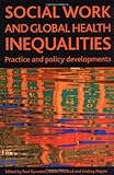Social work and global health inequalities : practice and policy developments