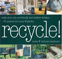 Recycle!: "Salvage Style in Your Home", "Salvage Style in Your Garden"