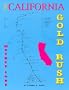 The California Gold Rush: A Guide to the California Gold Rush