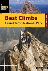 Best Climbs Grand Teton National Park (Best Climbs Series)