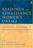 Readings In Renaissance Women's Drama : Criticism,  History, And Performance, 1594-1998