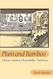 Plum and Bamboo: CHINAS SUZHOU CHANTEFABLE TRADITION