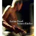 Lucian Freud : Sc�nes d'atelier