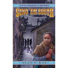 Send 'Em South (Young Heroes of History, Book 1)