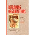 Reframing Organizations: Artistry, Choice, and Leadership (Jossey-Bass Business & Management Series)