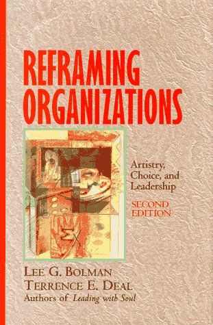 Reframing Organizations: Artistry, Choice, and Leadership (Jossey-Bass Business & Management Series)