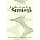 Understanding Strategy ~ Geoffrey P. Chamberlain