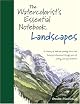 The Watercolorist's Essential Notebook: Landscapes