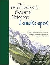 The Watercolorist's Essential Notebook - Landscapes