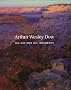 Arthur Wesley Dow, 1857-1922: His Art & Hist Influence