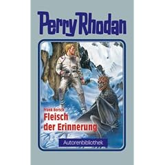 Fleisch der Erinnerung. Perry Rhodan. Autorenbibliothek 03.