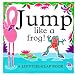 Jump Like A Frog! (Animal Mimics)