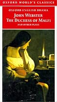 The Duchess of Malfi and Other Plays (Oxford World's Classics)