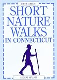 Short Nature Walks in Connecticut (5th ed)