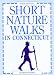 Short Nature Walks in Connecticut (5th ed)