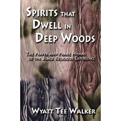 Spirits That Dwell in Deep Woods: The Prayer and Praise Hymns of the Black Religious Experience