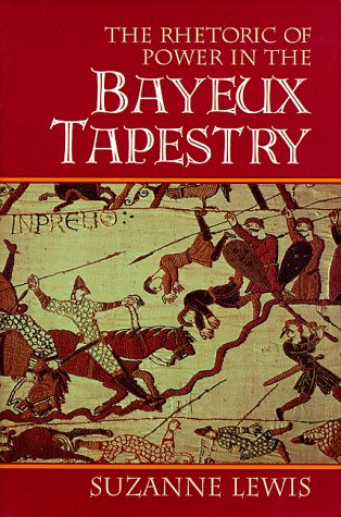 Image of: The Rhetoric of Power in the Bayeux Tapestry (Cambridge Studies in New Art History and Criticism)