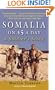 Somalia on $5 a Day: A soldier's Story