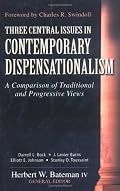 Three Central Issues in Contemporary Dispensationalism: A Comparison of Traditional & Progressive Views