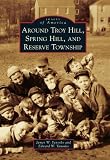 Around Troy Hill, Spring Hill, and Reserve Township (Images of America (Arcadia Publishing))