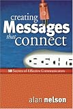 Creating Messages That Connect: 10 Secrets of Effective Communicators