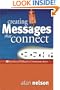 Creating Messages That Connect: 10 Secrets of Effective Communicators
