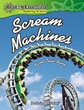 Scream Machines (Reading Essentials Discovering & Exploring Science)