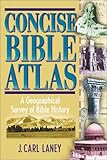 Concise Bible Atlas: A Geographical Survey of Bible History