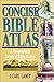 Book Concise Bible Atlas: A Geographical Survey of Bible History
