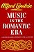 Music in the Romantic Era   A History of Musical Thought in the 19th Century