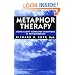 Metaphor Therapy: Using Client Generated Metaphors In Psychotherapy