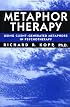 Metaphor Therapy: Using Client Generated Metaphors In Psychotherapy