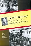 Loneks Journey: The True Story of a Boys Escape to Freedom