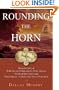 Rounding The Horn: Being The Story Of Williwaws And Windjammers, Drake, Darwin, Murdered Missionaries And Naked Natives--a Deck's-eye View Of Cape Horn