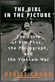 The Girl In The Picture: The Story Of Kim Phuc And The Photograph That