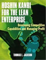 Hoshin Kanri for the Lean Enterprise: Developing Competitive Capabilities and Managing Profit with CDROM