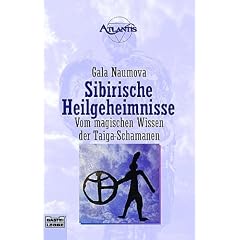 Sibirische Heilgeheimnisse. Vom magischen Wissen der Taiga-Schamanen.