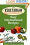 The Vegetarian Gourmet's Easy International Recipes