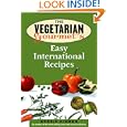 The Vegetarian Gourmet's Easy International Recipes'