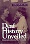 Deaf History Unveiled: Interpretations from the New Scholarship