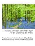 Botanisches Zentralblatt; referierendes Organ f�r das Gesamtgebiet der Botanik - Anonymous