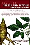 Healing Stress And Fatigue Author Adaptogenic Herbs: Thriving Beyond Surviving