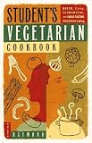 Student's Vegetarian Cookbook: Quick, Easy, Cheap, and Tasty Vegetarian Recipes Carole Raymond